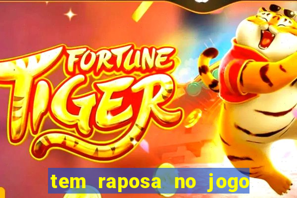 tem raposa no jogo do bicho